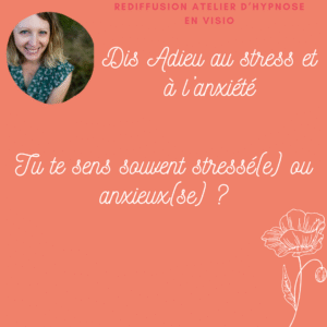 Rediffusion Atelier Dis Adieu au stress et à l'anxiété